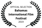 3OFFICIAL SELECTION - Bahamas International Film Festival - 2019